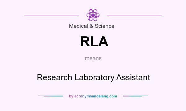 What does RLA mean? It stands for Research Laboratory Assistant
