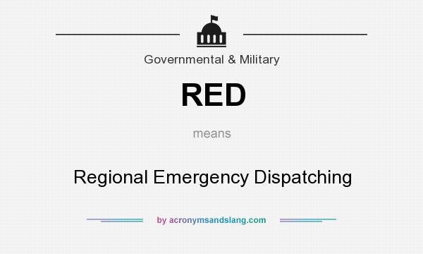 What does RED mean? It stands for Regional Emergency Dispatching