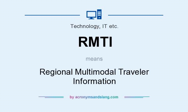 What does RMTI mean? It stands for Regional Multimodal Traveler Information