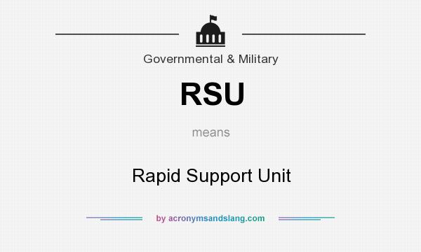What does RSU mean? It stands for Rapid Support Unit
