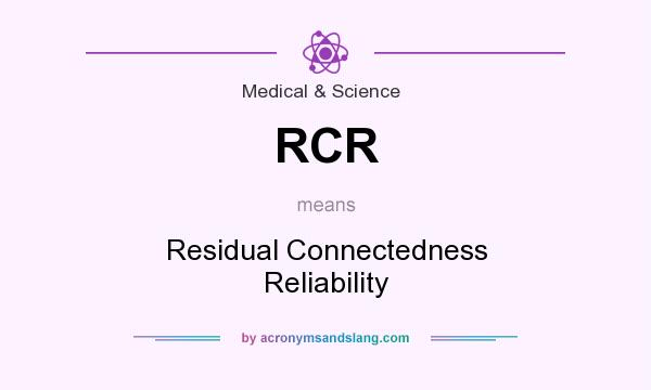 What does RCR mean? It stands for Residual Connectedness Reliability