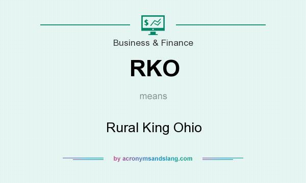 What does RKO mean? It stands for Rural King Ohio