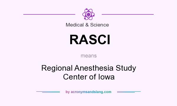 What does RASCI mean? It stands for Regional Anesthesia Study Center of Iowa