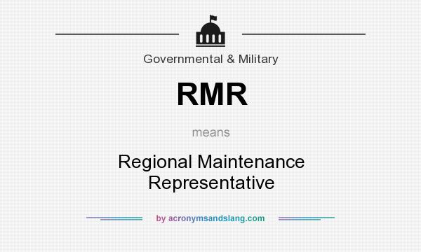 What does RMR mean? It stands for Regional Maintenance Representative