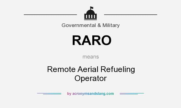 What does RARO mean? It stands for Remote Aerial Refueling Operator