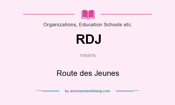 What does RDJ mean? It stands for Route des Jeunes