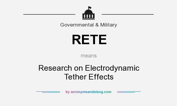 What does RETE mean? It stands for Research on Electrodynamic Tether Effects