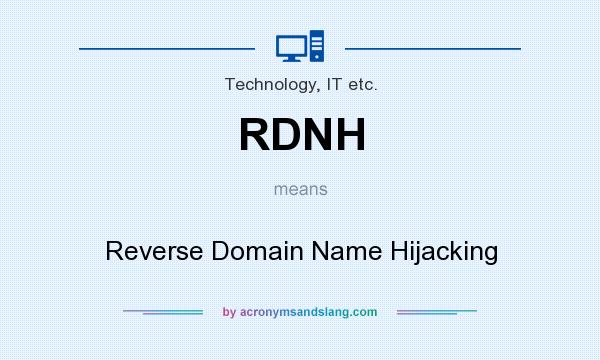 What does RDNH mean? It stands for Reverse Domain Name Hijacking