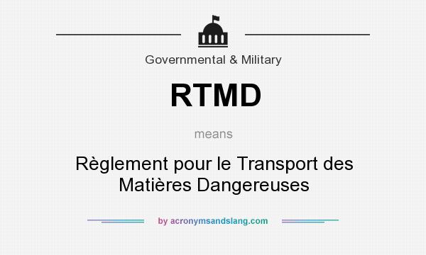 What does RTMD mean? It stands for Règlement pour le Transport des Matières Dangereuses