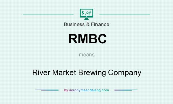 What does RMBC mean? It stands for River Market Brewing Company