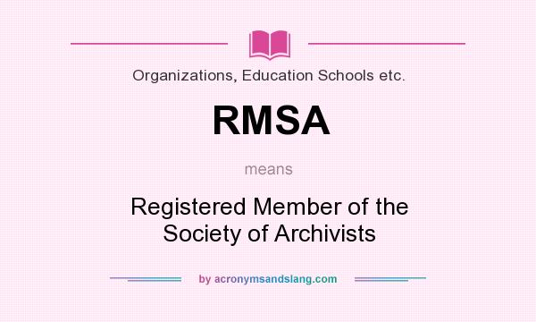 What does RMSA mean? It stands for Registered Member of the Society of Archivists