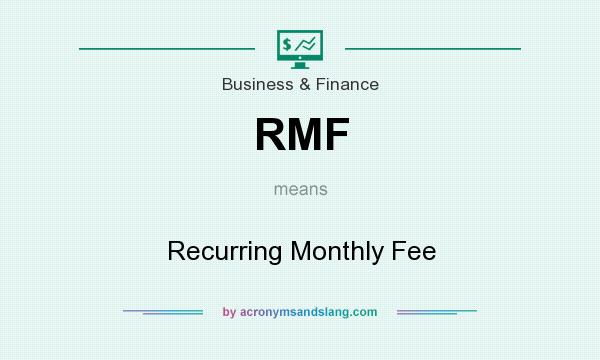 What does RMF mean? It stands for Recurring Monthly Fee