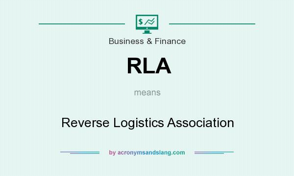 What does RLA mean? It stands for Reverse Logistics Association
