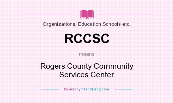 What does RCCSC mean? It stands for Rogers County Community Services Center