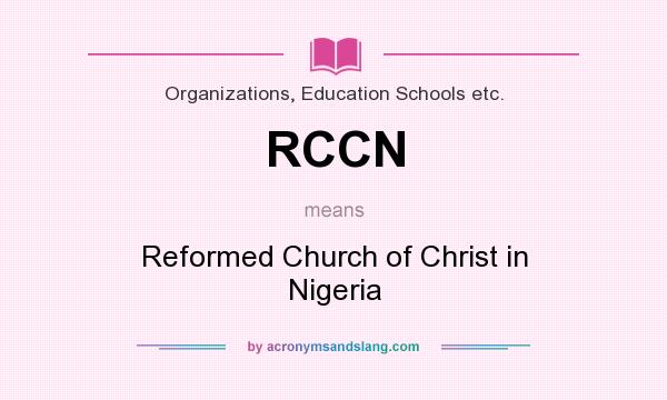 What does RCCN mean? It stands for Reformed Church of Christ in Nigeria