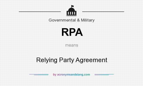 What does RPA mean? It stands for Relying Party Agreement