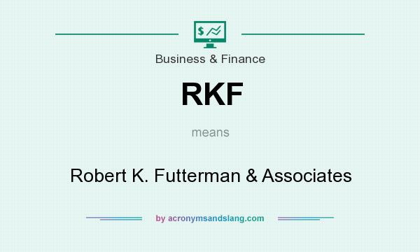 What does RKF mean? It stands for Robert K. Futterman & Associates