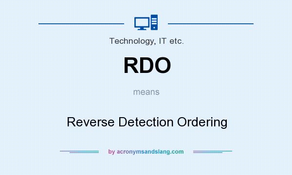 What does RDO mean? It stands for Reverse Detection Ordering