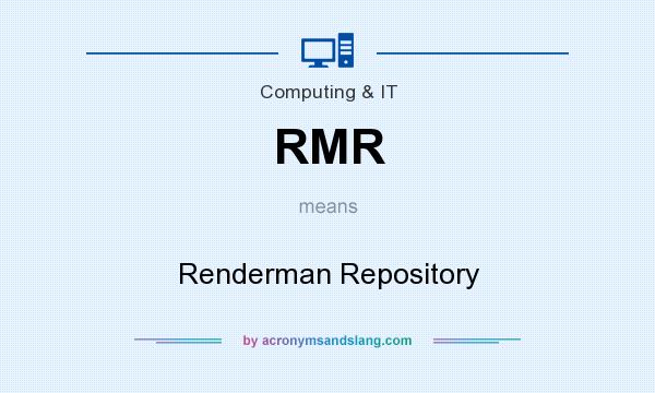 What does RMR mean? It stands for Renderman Repository