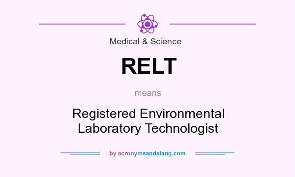 What does RELT mean? It stands for Registered Environmental Laboratory Technologist