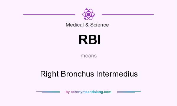 What does RBI mean? It stands for Right Bronchus Intermedius