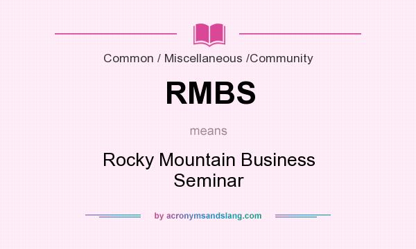 What does RMBS mean? It stands for Rocky Mountain Business Seminar