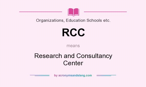 What does RCC mean? It stands for Research and Consultancy Center
