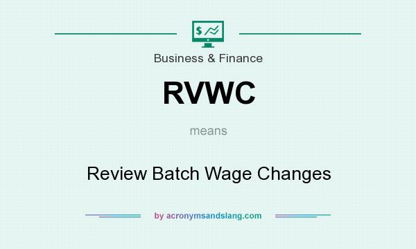 What does RVWC mean? It stands for Review Batch Wage Changes
