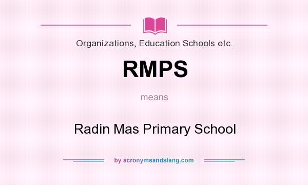 What does RMPS mean? It stands for Radin Mas Primary School