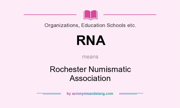 What does RNA mean? It stands for Rochester Numismatic Association