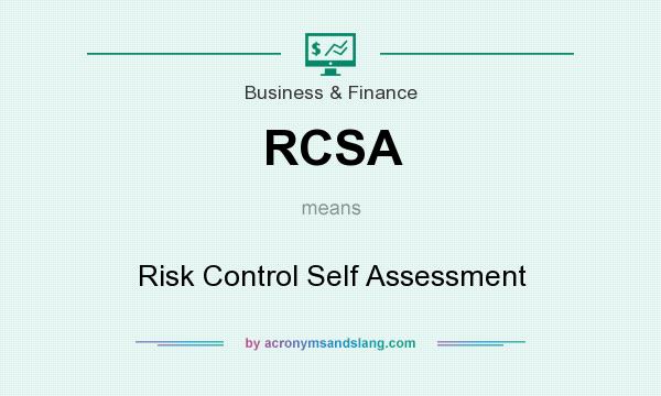 What does RCSA mean? It stands for Risk Control Self Assessment