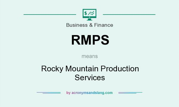 What does RMPS mean? It stands for Rocky Mountain Production Services