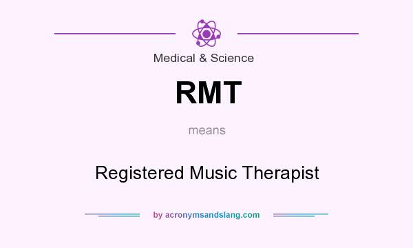 What does RMT mean? It stands for Registered Music Therapist