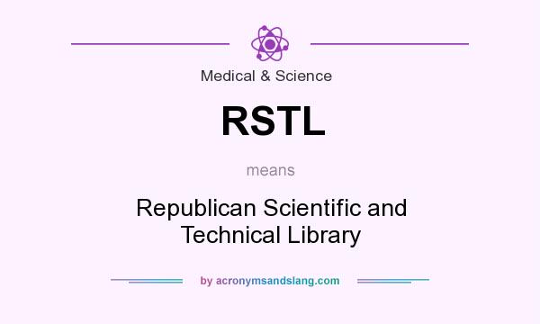 What does RSTL mean? It stands for Republican Scientific and Technical Library