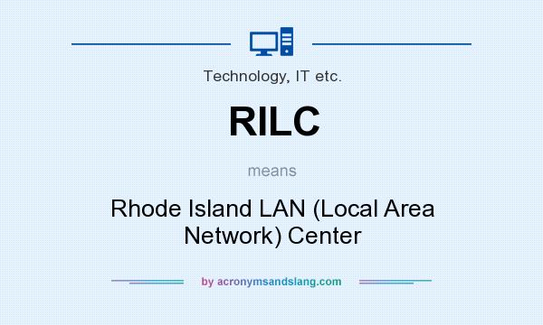 What does RILC mean? It stands for Rhode Island LAN (Local Area Network) Center