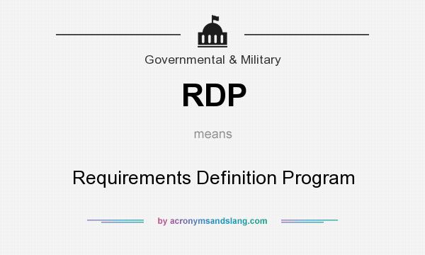 What does RDP mean? It stands for Requirements Definition Program