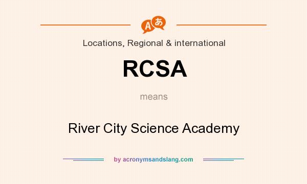 What does RCSA mean? It stands for River City Science Academy
