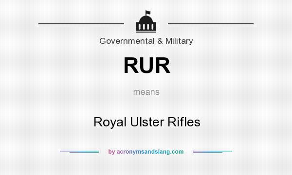 What does RUR mean? It stands for Royal Ulster Rifles
