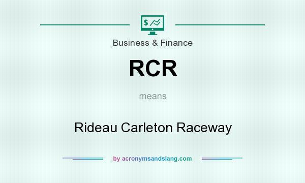What does RCR mean? It stands for Rideau Carleton Raceway