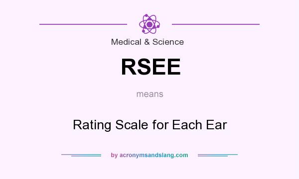 What does RSEE mean? It stands for Rating Scale for Each Ear
