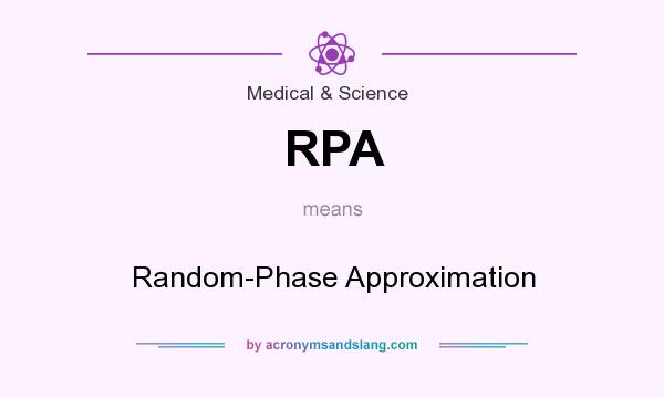 What does RPA mean? It stands for Random-Phase Approximation