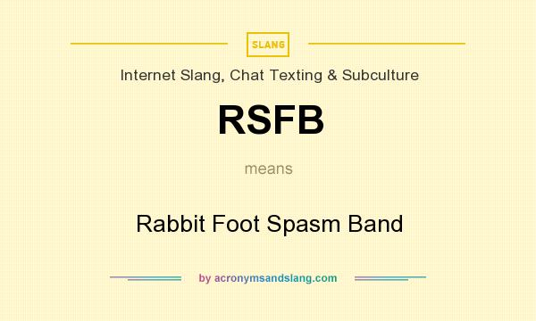 What does RSFB mean? It stands for Rabbit Foot Spasm Band