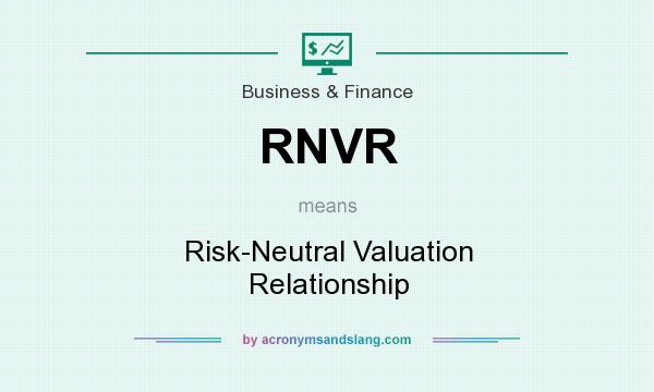 What does RNVR mean? It stands for Risk-Neutral Valuation Relationship