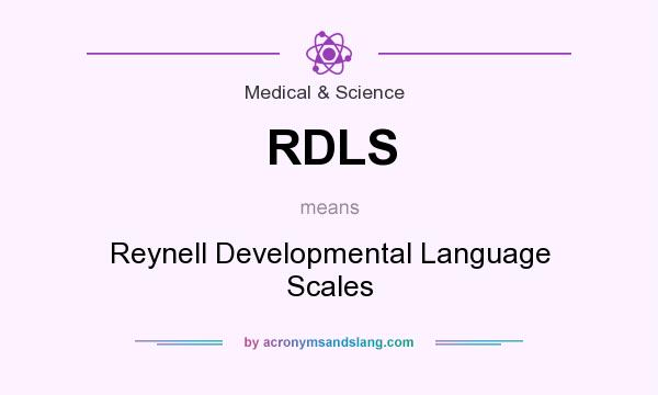What does RDLS mean? It stands for Reynell Developmental Language Scales