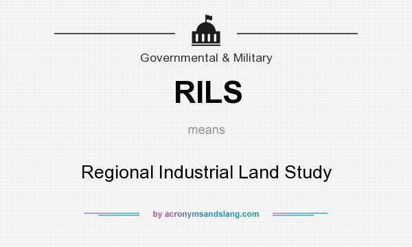 What does RILS mean? It stands for Regional Industrial Land Study