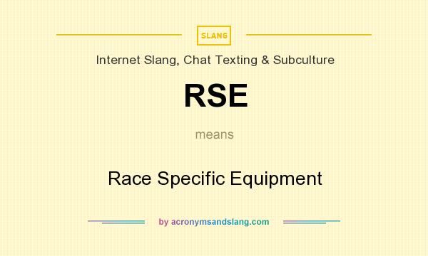 What does RSE mean? It stands for Race Specific Equipment