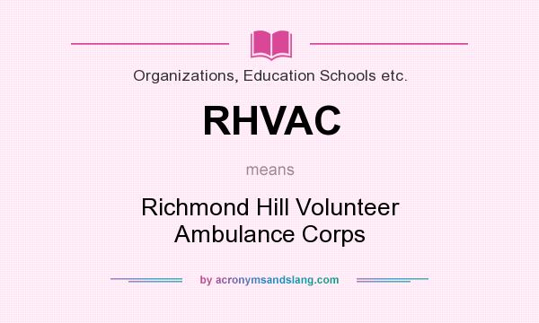 What does RHVAC mean? It stands for Richmond Hill Volunteer Ambulance Corps