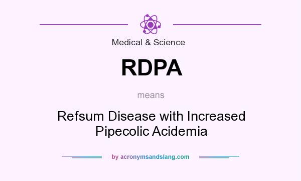 What does RDPA mean? It stands for Refsum Disease with Increased Pipecolic Acidemia