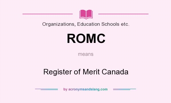 What does ROMC mean? It stands for Register of Merit Canada