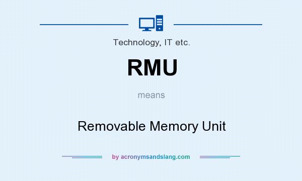 What does RMU mean? It stands for Removable Memory Unit